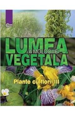 Poza produsului Lumea vegetala a Moldovei. Vol. 4: Plante cu flori 3