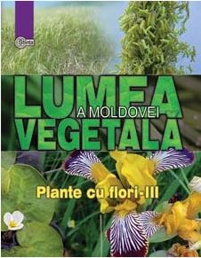 Lumea vegetala a Moldovei. Vol. 4: Plante cu flori 3
