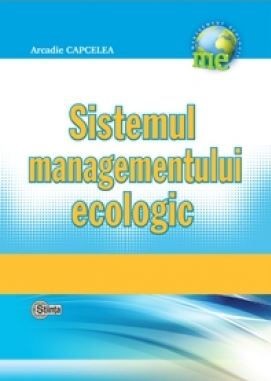 Sistemul managementului ecologic - Arcadie Capcelea