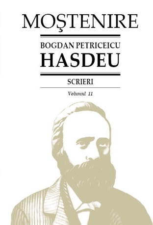 Scrieri Vol.11 - Bogdan Petriceicu Hasdeu