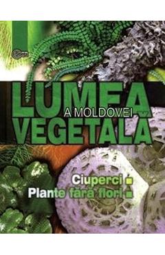 Poza produsului Lumea vegetala a Moldovei. Vol. 1: Ciuperci. Plante fara flori