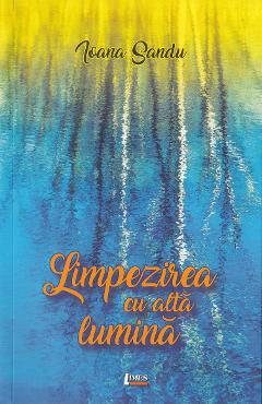 Coperta cărții 'Limpezirea cu altă lumină - Ioana Sandu'