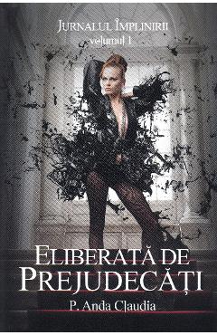 Coperta cărții 'Jurnalul Împlinirii Vol.1: Eliberată de prejudecăți - P. Anda Claudia'