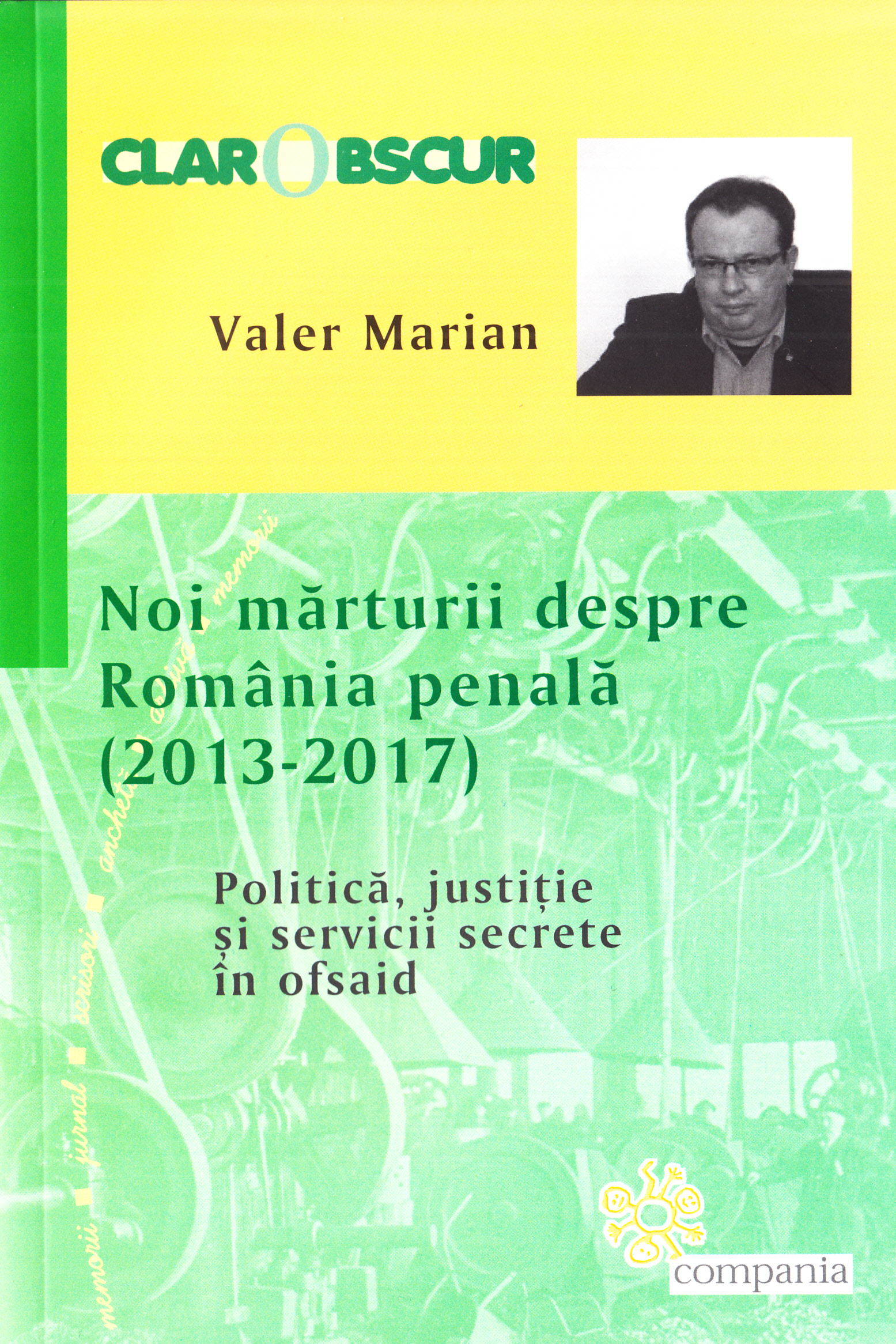 Noi marturii despre Romania penala (2013-2017) - Valer Marian