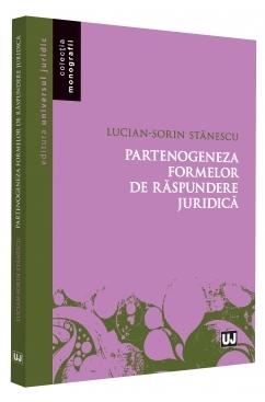 Partenogeneza formelor de raspundere juridica - Lucian-Sorin Stanescu