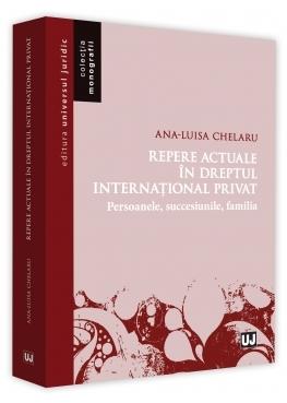 Repere actuale in dreptul international privat - Ana-Luisa Chelaru