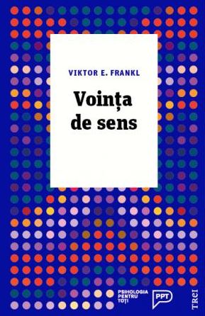Vointa de sens - Viktor E. Frankl
