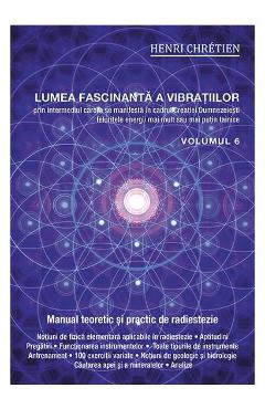 Poza produsului Lumea fascinanta a vibratiilor, volumul 6 - Henri Chretien