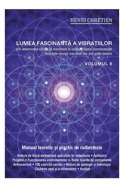 Lumea fascinanta a vibratiilor, volumul 6 - Henri Chretien