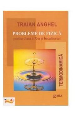 Coperta cărții Probleme de Fizica - Clasa 10 si Bacalaureat - Traian Anghel