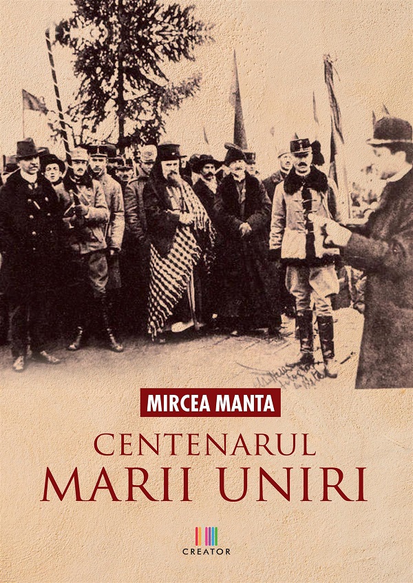 Centenarul Marii Uniri - Mircea Manta
