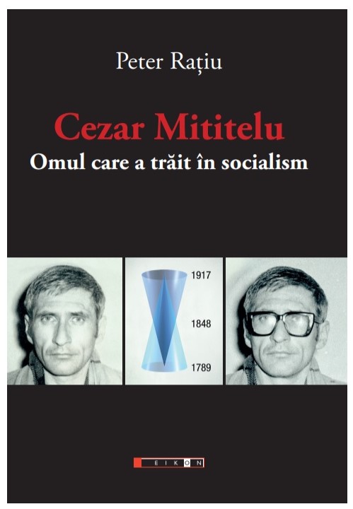 Cezar Mititelu, omul care a trait in socialism - Peter Ratiu