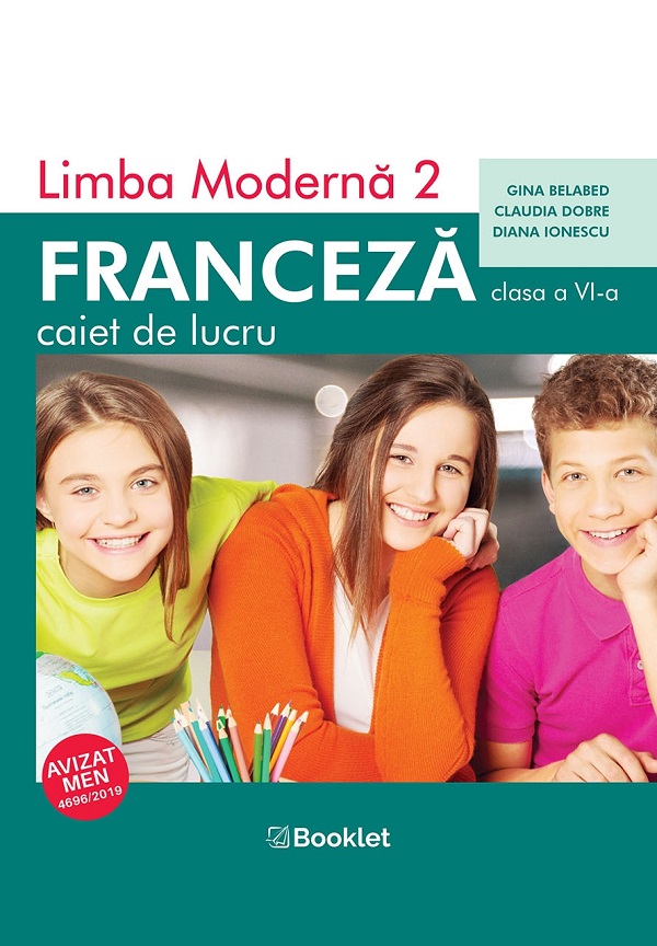 Limba franceza L2 - Clasa 6 - Caiet - Gina Belabed, Claudia Dobre, Diana Ionescu