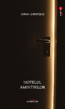 Hotelul amintirilor - Adrian Christescu 