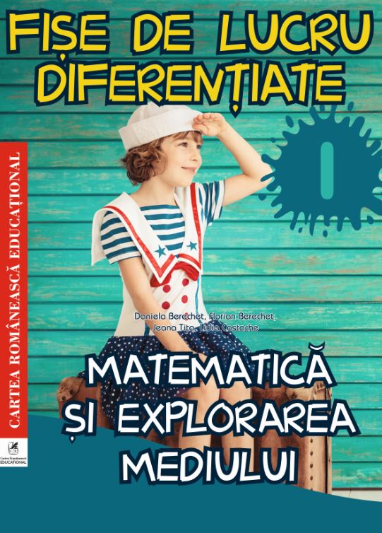 Matematica si explorarea mediului - Clasa 1 - Fise de lucru diferentiate - Daniela Berechet