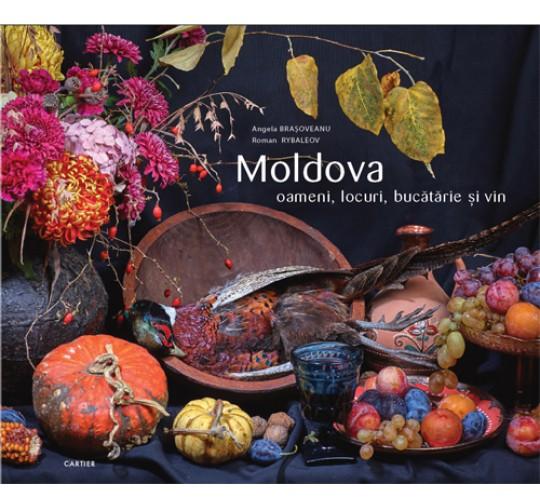 Moldova: oameni, locuri, bucatarie si vin - Angela Brasoveanu, Roman Rybaleov