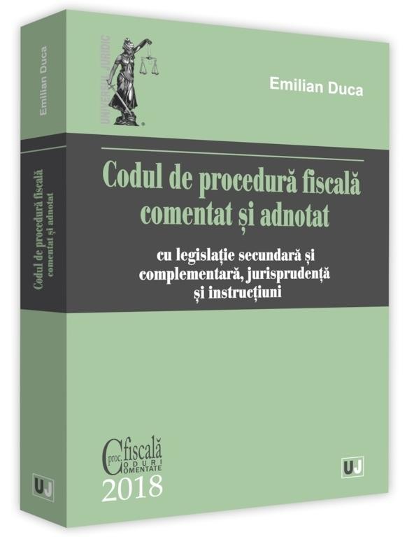 Codul de procedura fiscala comentat si adnotat Ed.2018 - Emilian Duca