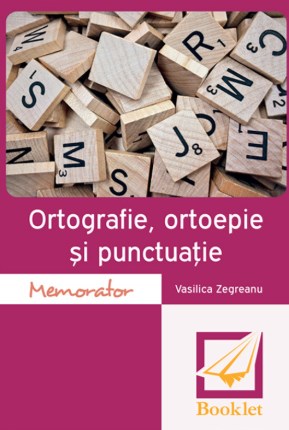 Memorator de ortografie, ortoepie si punctuatie - Vasilica Zegreanu