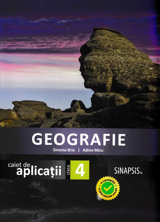 Geografie - Clasa 4 - Caiet de aplicatii - Simona Brie, Adina Micu