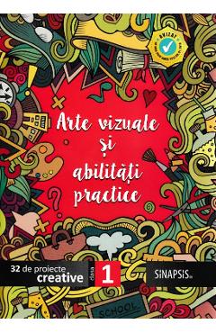 Coperta cărții 'Arte vizuale si abilitati practice - Clasa 1. 32 de proiecte creative'