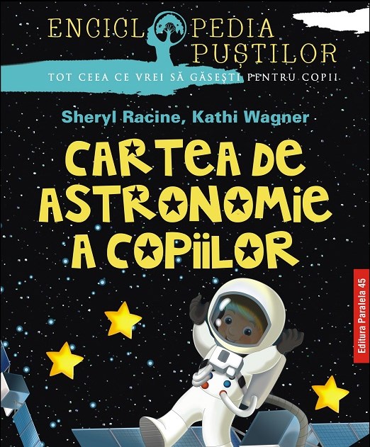 Cartea de astronomie a copiilor ed.2 - Sheryl Racine, Kathi Wagner