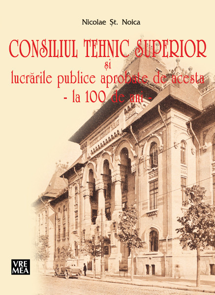Consiliul Tehnic Superior si lucrarile publice aprobate de acesta - Nicolae St. Noica