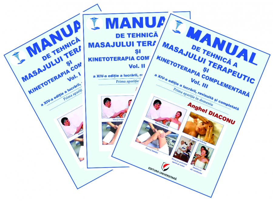 Manual de tehnica a masajului terapeutic si kinetoterapia complementara. Vol.1+2+3 - Anghel Diaconu