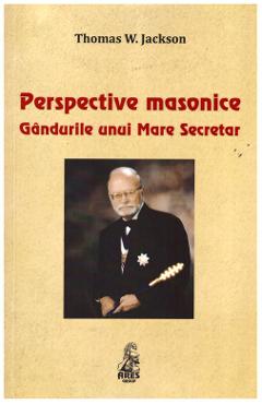 Coperta cărții 'Perspective masonice. Gândurile unui Mare Secretar - Thomas W. Jackson'