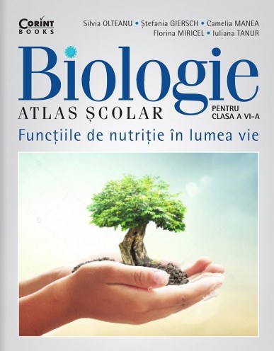 Biologie atlas scolar - Clasa 6 - Functiile de nutritie in lumea vie - Silvia Olteanu