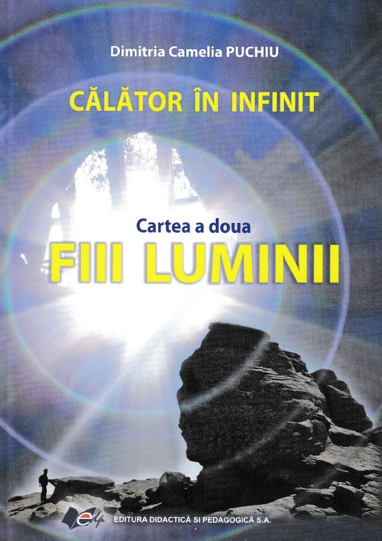 Calator in infinit. Cartea a doua: Fiii luminii - Dimitria Camelia Puchiu