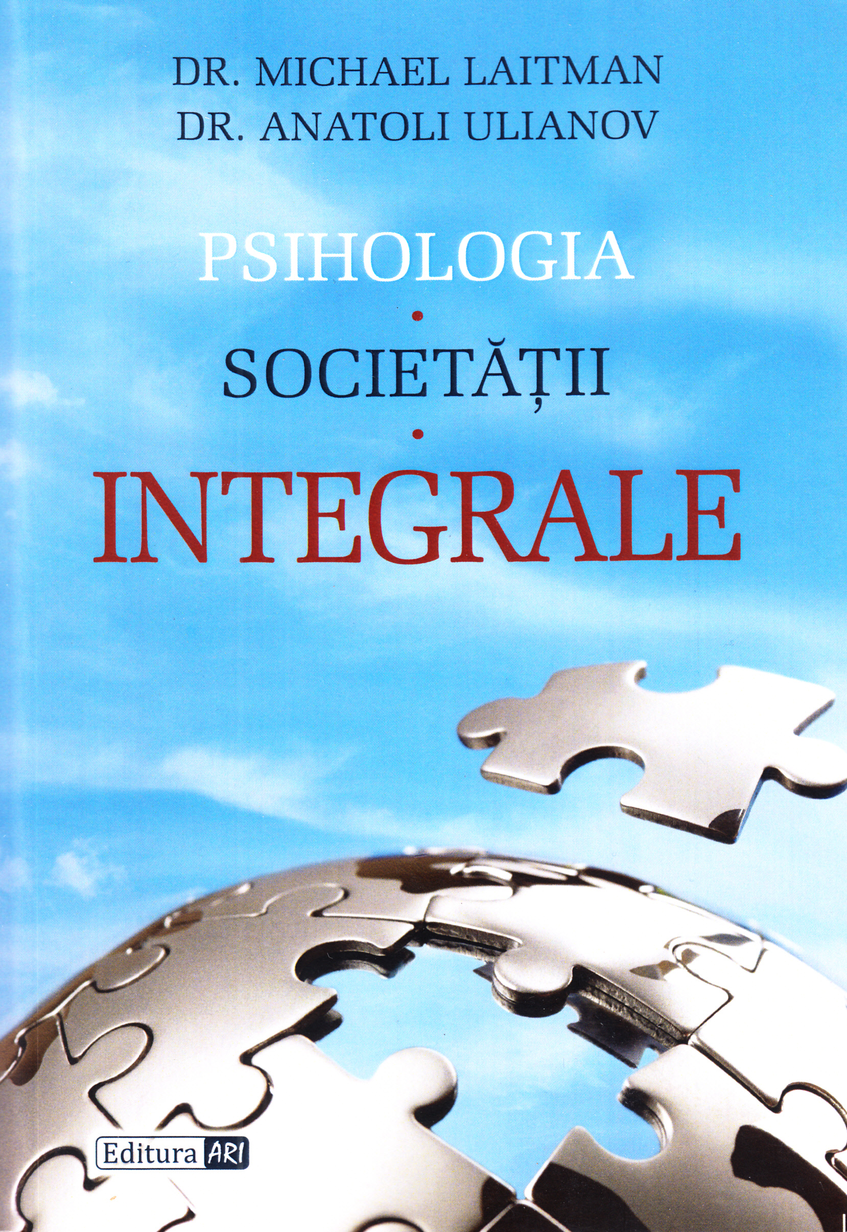 Psihologia societatii integrale - Michael Laitman, Anatoli Ulianov