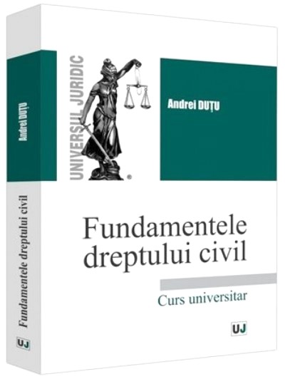 Fundamentele dreptului civil - Andrei Dutu
