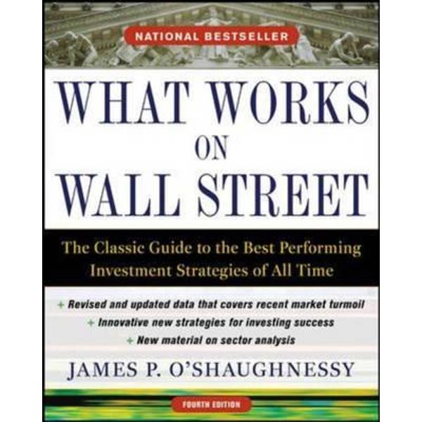 What Works on Wall Street: the Classic Guide to the Best-per