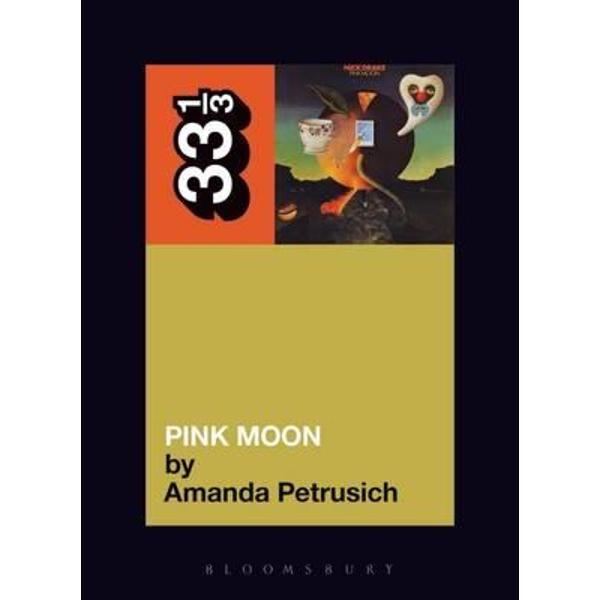 THIR: Nick Drake'S Pink Moon - Amanda Petrusich