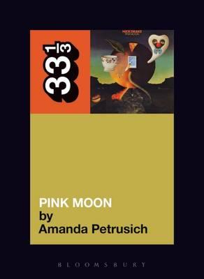 THIR: Nick Drake'S Pink Moon - Amanda Petrusich