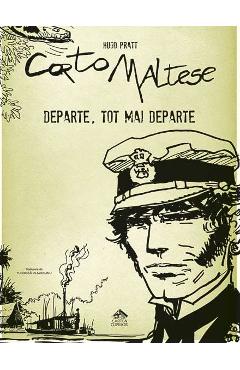 Coperta cărții Corto Maltese. Departe, tot mai departe - Hugo Pratt