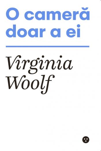 O camera doar a ei - Virginia Woolf