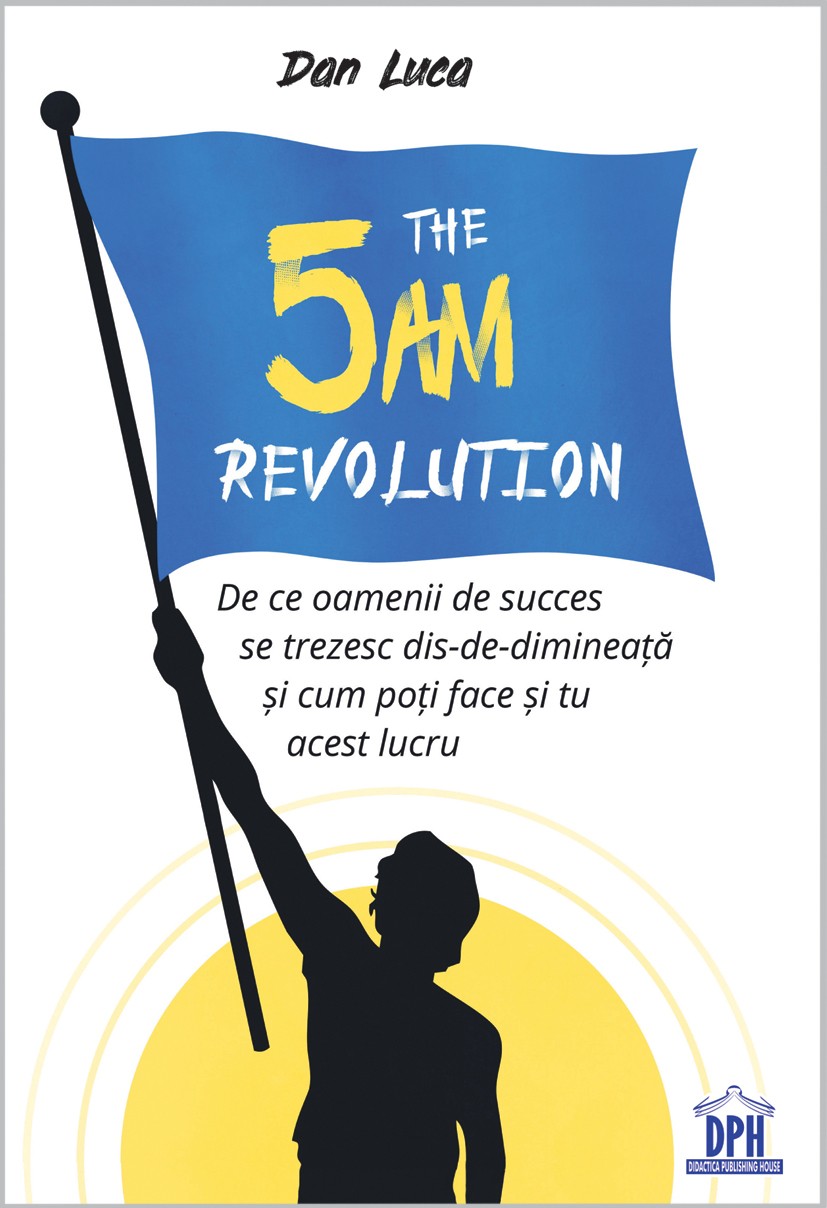 The 5 A.M. Revolution - Dan Luca