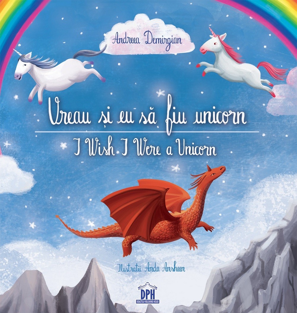 Vreau si eu sa fiu unicorn. I Wish I Were a Unicorn - Andreea Demirgian, Anda Ansheen