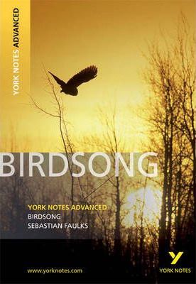 Birdsong: York Notes Advanced - Julie Ellam