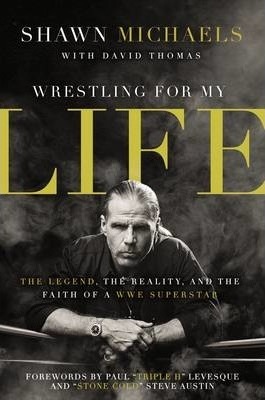 Wrestling for My Life - Shawn Michaels, David Thomas