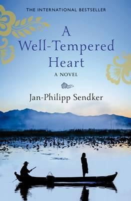 A Well-Tempered Heart - Jan-Philipp Sendker