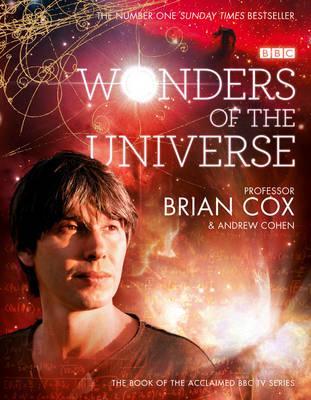 Wonders of the Universe - Brian Cox, Andrew Cohen