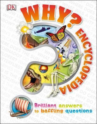 Why? Encyclopedia : Brilliant Answers to Baffling Questions