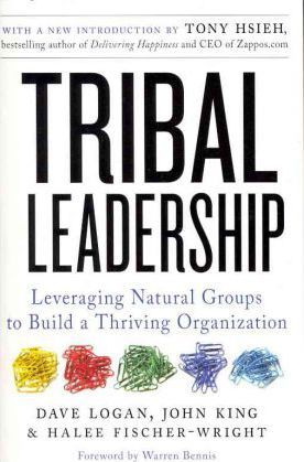 Tribal Leadership. Leveraging Natural Groups to Build a Thriving Organization - David Logan, John King