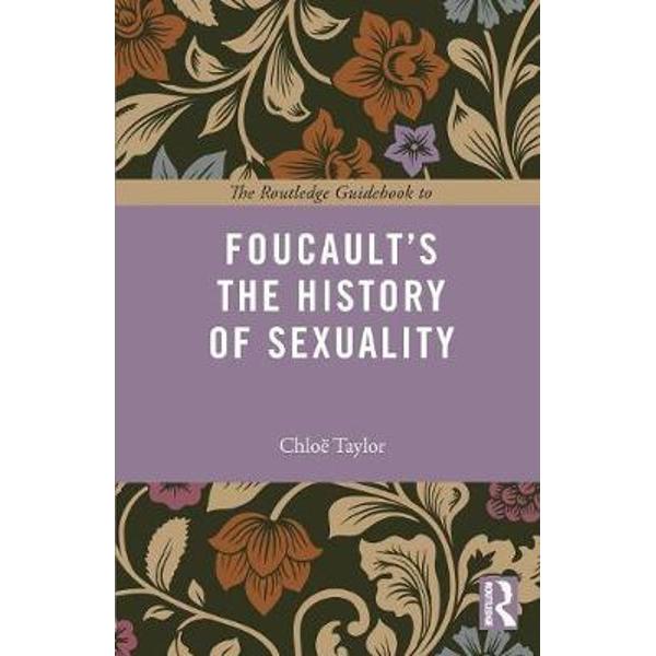 Routledge Guidebook to Foucault's the History of Sexuality
