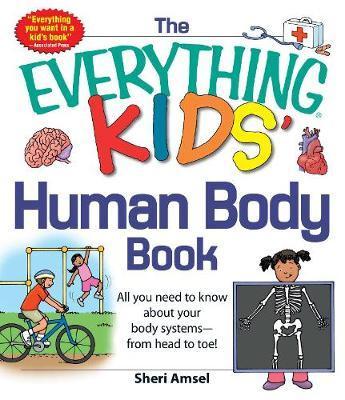 Everything KIDS' Human Body Book: All You Need to Know About
