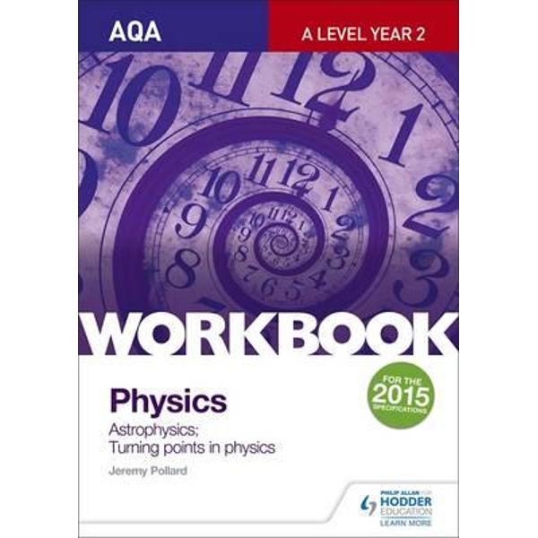 AQA A-Level Year 2 Physics Workbook: Astrophysics; Turning P