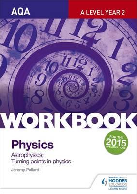 AQA A-Level Year 2 Physics Workbook: Astrophysics; Turning P