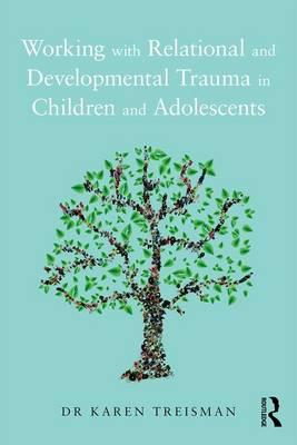 Working with Relational and Developmental Trauma in Children